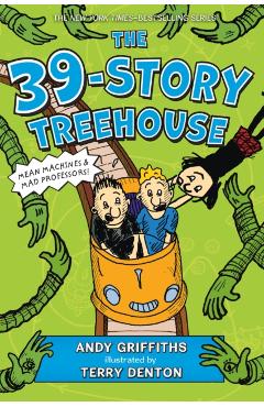 The 39-Story Treehouse: Mean Machines & Mad Professors! - Andy Griffiths