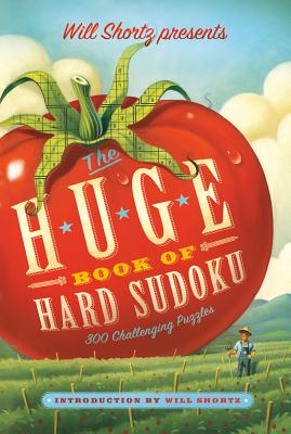 Will Shortz Presents the Huge Book of Hard Sudoku: 300 Challenging Puzzles - Will Shortz