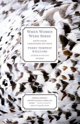 When Women Were Birds: Fifty-Four Variations on Voice - Terry Tempest Williams