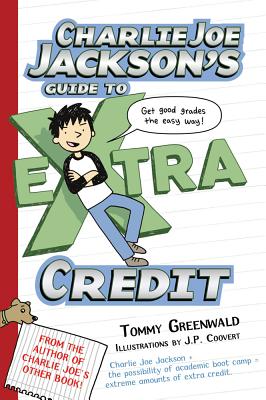 Charlie Joe Jackson's Guide to Extra Credit - Tommy Greenwald