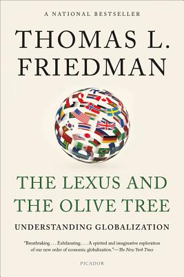 The Lexus and the Olive Tree: Understanding Globalization - Thomas L. Friedman