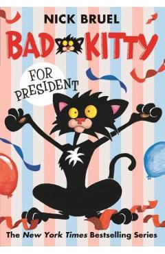 Poza produsului Bad Kitty for President - Nick Bruel