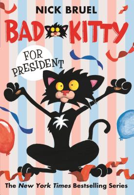 Bad Kitty for President - Nick Bruel