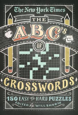 The New York Times ABCs of Crosswords: 200 Easy to Hard Puzzles - Will Shortz