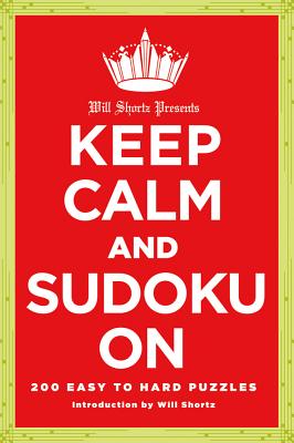 Will Shortz Presents Keep Calm and Sudoku on: 200 Easy to Hard Puzzles - New York Times