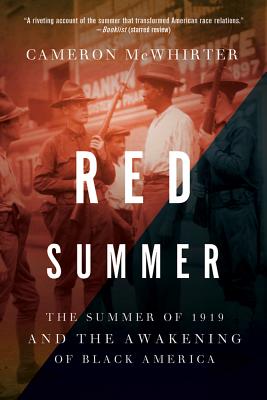Red Summer: The Summer of 1919 and the Awakening of Black America - Cameron Mcwhirter