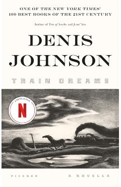 Train Dreams: A Novella - Denis Johnson