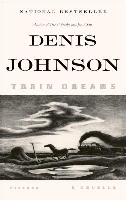 Train Dreams: A Novella - Denis Johnson