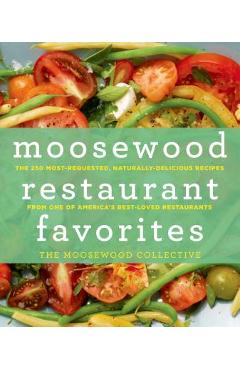 Coperta cărții 'Moosewood Restaurant Favorites: The 250 Most-Requested, Naturally Delicious Recipes from One of America's Best-Loved'