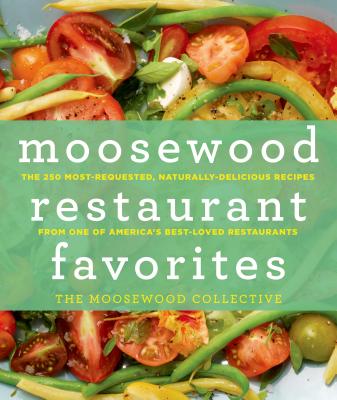 Coperta cărții 'Moosewood Restaurant Favorites: The 250 Most-Requested, Naturally Delicious Recipes from One of America's Best-Loved'
