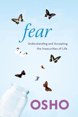 Fear: Understanding and Accepting the Insecurities of Life - Osho