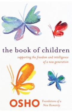 Coperta cărții 'The Book of Children: Supporting the Freedom and Intelligence of a New Generation - Osho'