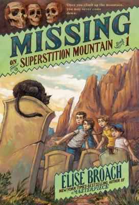 Missing on Superstition Mountain, Book 1 - Elise Broach