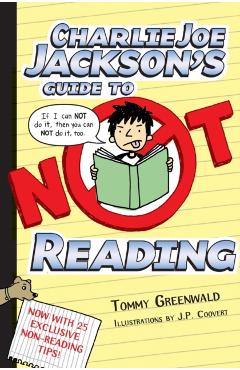 Charlie Joe Jackson's Guide to Not Reading - Tommy Greenwald