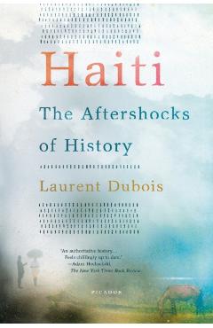 Haiti: The Aftershocks of History - Laurent Dubois