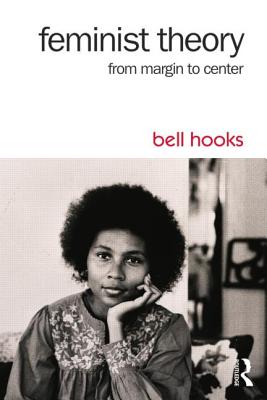 Feminist Theory: From Margin to Center - Bell Hooks