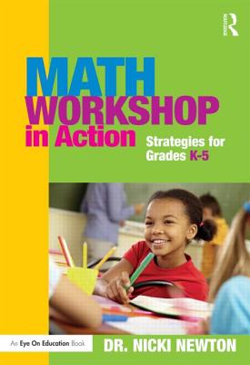 Math Workshop in Action: Strategies for Grades K-5 - Nicki Newton