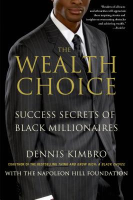 The Wealth Choice: Success Secrets of Black Millionaires - Dennis Kimbro