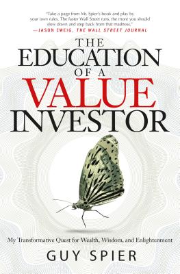 The Education of a Value Investor: My Transformative Quest for Wealth, Wisdom, and Enlightenment - Guy Spier