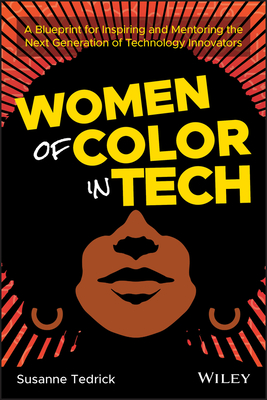 Women of Color in Tech: A Blueprint for Inspiring and Mentoring the Next Generation of Technology Innovators - Susanne Tedrick