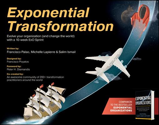 Exponential Transformation: Evolve Your Organization (and Change the World) with a 10-Week ExO Sprint - Salim Ismail