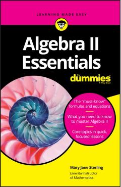 Algebra II Essentials for Dummies - Mary Jane Sterling