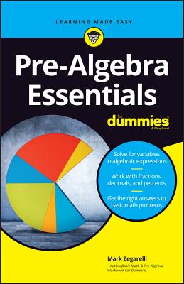 Pre-Algebra Essentials for Dummies - Mark Zegarelli