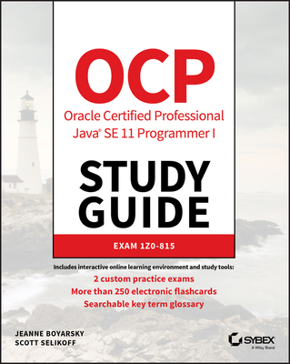 Ocp Oracle Certified Professional Java Se 11 Programmer I Study Guide: Exam 1z0-815 - Jeanne Boyarsky
