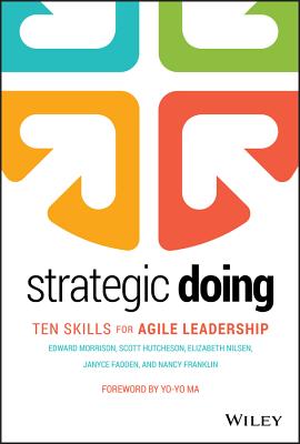 Strategic Doing: Ten Skills for Agile Leadership - Edward Morrison