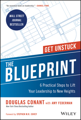 The Blueprint: 6 Practical Steps to Lift Your Leadership to New Heights - Douglas R. Conant