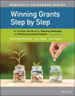 Winning Grants Step by Step: The Complete Workbook for Planning, Developing, and Writing Successful Proposals - Tori O'neal-mcelrath