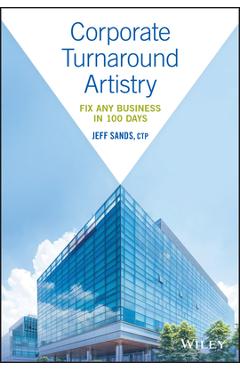 Poza produsului Corporate Turnaround Artistry: Fix Any Business in 100 Days - Jeff Sands