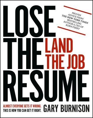Lose the Resume, Land the Job - Gary Burnison