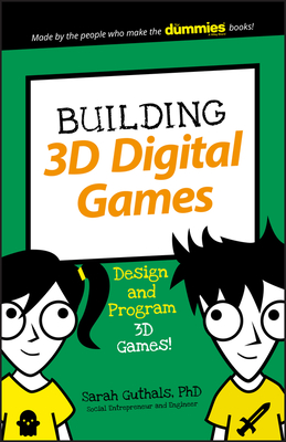 Building 3D Digital Games: Design and Program 3D Games - Sarah Guthals