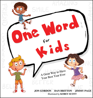 One Word for Kids: A Great Way to Have Your Best Year Ever - Jon Gordon