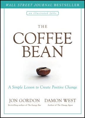 The Coffee Bean: A Simple Lesson to Create Positive Change - Jon Gordon