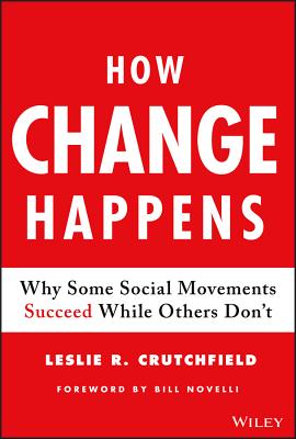 How Change Happens: Why Some Social Movements Succeed While Others Don't - Leslie R. Crutchfield
