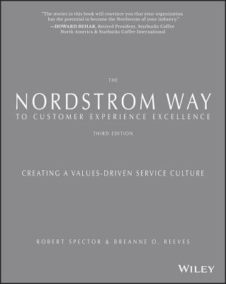 The Nordstrom Way to Customer Experience Excellence: Creating a Values-Driven Service Culture - Robert Spector