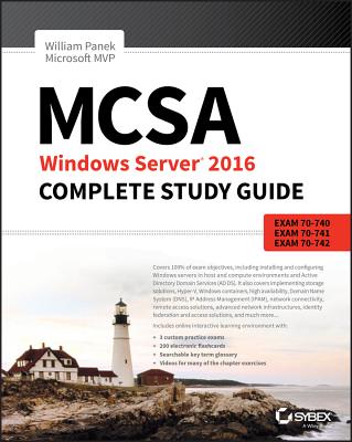 McSa Windows Server 2016 Complete Study Guide: Exam 70-740, Exam 70-741, Exam 70-742, and Exam 70-743 - William Panek