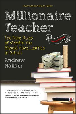 Millionaire Teacher: The Nine Rules of Wealth You Should Have Learned in School - Andrew Hallam