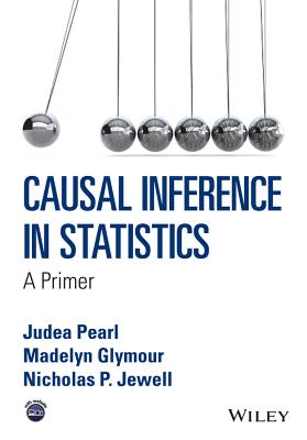 Causal Inference in Statistics: A Primer - Judea Pearl