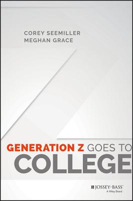 Generation Z Goes to College - Corey Seemiller