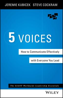 5 Voices: How to Communicate Effectively with Everyone You Lead - Jeremie Kubicek