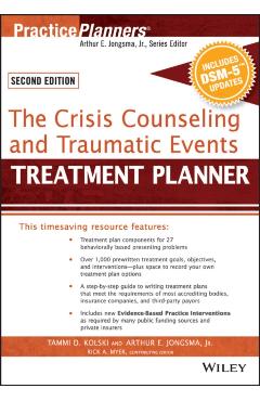 The Crisis Counseling and Traumatic Events Treatment Planner, with Dsm-5 Updates, 2nd Edition - Tammi D. Kolski