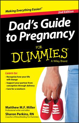 Dad's Guide to Pregnancy for Dummies, 2nd Edition - Mathew Miller