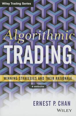 Algorithmic Trading: Winning Strategies and Their Rationale - Ernie Chan