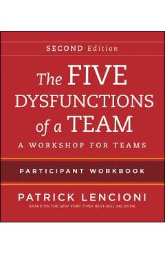 Coperta cărții The Five Dysfunctions of a Team Participant Workbook: A Workshop for Teams - Patrick M. Lencioni