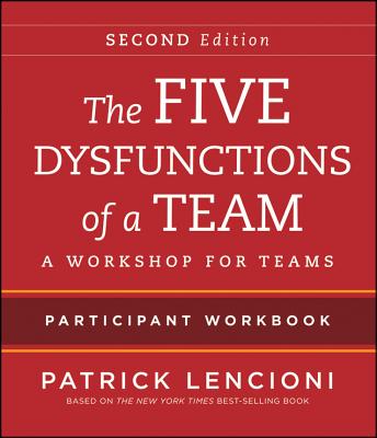 The Five Dysfunctions of a Team Participant Workbook: A Workshop for Teams - Patrick M. Lencioni