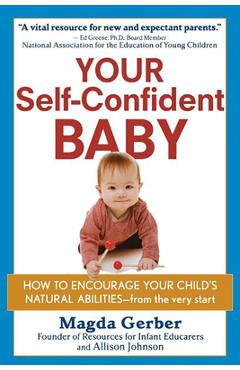 Coperta cărții 'Your Self-Confident Baby: How to Encourage Your Child's Natural Abilities -- From the Very Start - Magda Gerber'