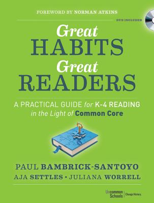 Great Habits, Great Readers: A Practical Guide for K - 4 Reading in the Light of Common Core - Paul Bambrick-santoyo